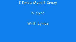 NSYNC - Thinking of you (Drvie Myself Crazy)  Lyrics