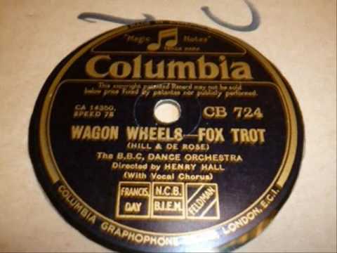 British Dance Bands - Henry Hall & The B B C  Dance Orchestra   Wagon Wheels