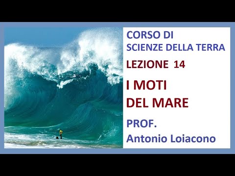CORSO DI SCIENZE DELLA TERRA - Lezione 14 - II° Liceo - I moti del mare