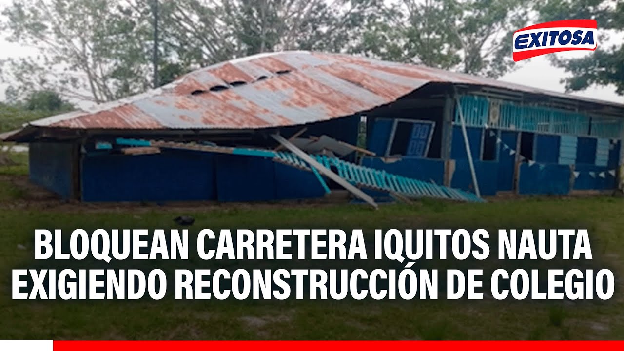 🔴🔵 Bloquean carretera Iquitos Nauta exigiendo reconstrucción de colegio
