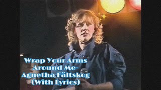 Wrap Your Arms Around Me- Agnetha Fältskog✨(With Lyrics&amp;Edits)