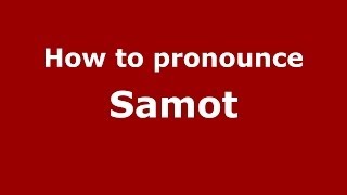 How to pronounce Samot