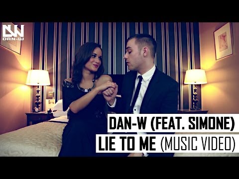 Dan-W - Lie To Me (Feat. Simone) (Music Video)