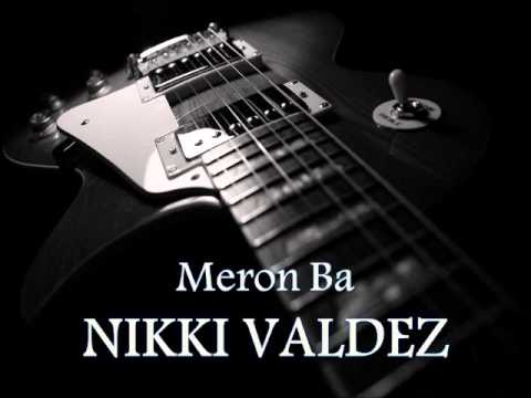 NIKKI VALDEZ - Meron Ba [HQ AUDIO]