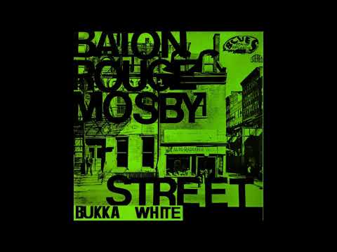 Bukka White - Baton Rouge Mosby Street (Full Album)