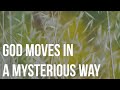 God Moves in a Mysterious Way