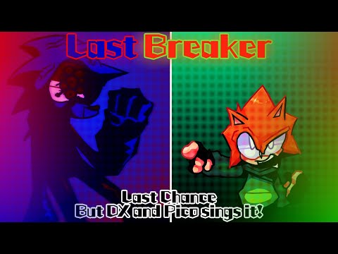 Last Breaker / Last Chance but DX and Pico sings it! (FNF Cover)