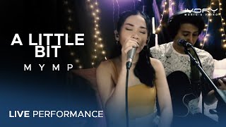 MYMP - A Little Bit (Live Performance)
