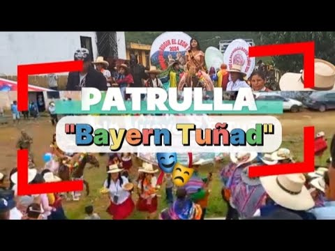PATRULLA (Bayern Tuñad) 3️⃣°PUESTO🎭 Corso carnavalesco C.P Tuñad-San Pablo-Cajamarca 2024🎬🎥
