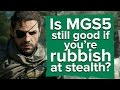 Is MGS5 still good if you're rubbish at stealth?