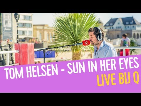 Tom Helsen - Sun In Her Eyes | Live bij Q