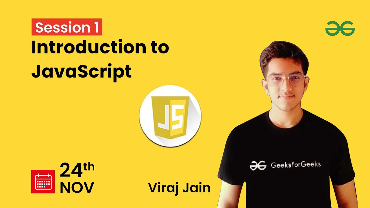 Introduction to JavaScript | Viraj Jain | GeeksforGeeks Web Development