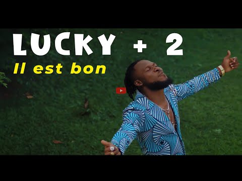LUCKY +2 - Il est bon (Clip officiel)