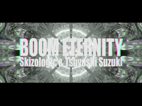 Skizologic & Tsuyoshi Suzuki - Boom Eternity 2020