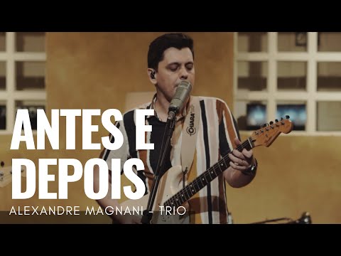 Ale Magnani - Antes e Depois | Trio