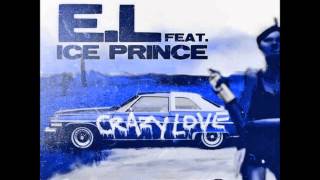 E.L Ft Ice Prince - Crazy Love (NEW 2014)