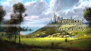 LarsM &amp; Side-B feat. Aloma Steele - Over (Original Mix)