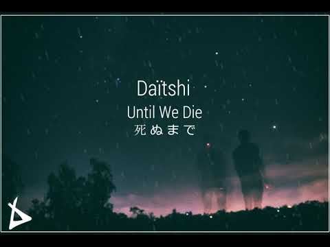 Daïtshi- Until We Die