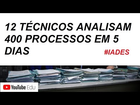 SE 12 TÉCNICOS ANALISAM 400 PROCESSOS EM 5 DIAS #IADES