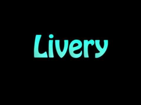 Learn How To Pronounce Livery