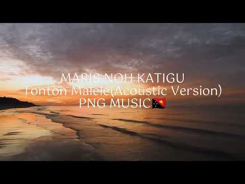 PNG LATEST MUSIC 🇵🇬🎶🎧MARIS NOH KATIGU _Tonton Malele(Acoustic Version)