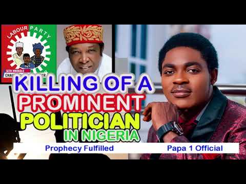 Killing Of A Politician In Nigeria . Prophecy Fulfilled by Papa 1 Official
