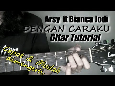 (Gitar Tutorial) Arsy Widianto ft Bianca Jodie - Dengan Caraku |Mudah deimengerti untuk pemula