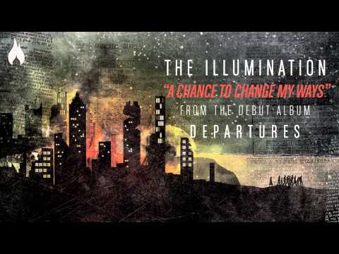 The Illumination - A Chance To Change My Ways