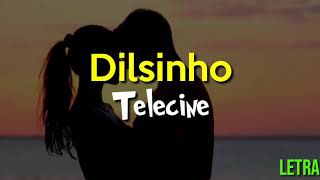 TELECINE - DILSINHO (LETRA)