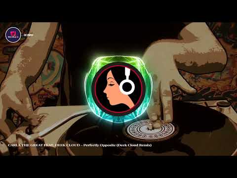 Perfectly Opposite - CARLA THE GREAT FEAT. DEEK CLOUD(Deek Cloud Remix)/Vocal House/Club Music/Party