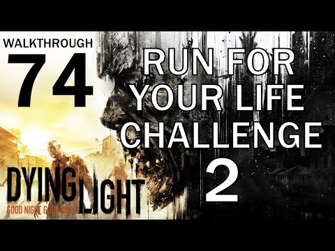 Dying Light - Run For Your Life 2 Challenge - Walkthrough Part 74
