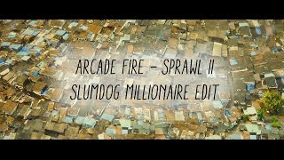 Arcade Fire - Sprawl II (Slumdog Millionaire edit)