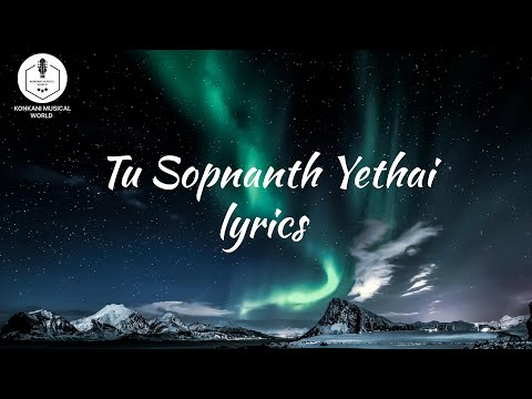 Tu Sopnanth Yethai lyrics | konkani song | konkani romantic song | konkani song