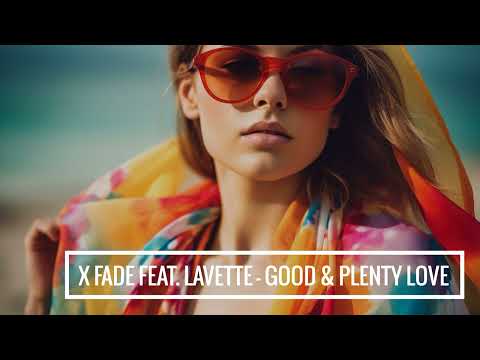 X Fade feat. Lavette - Good & Plenty Love
