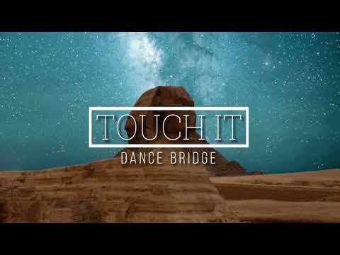 Dance Bridge - Touch It (Original Mix)