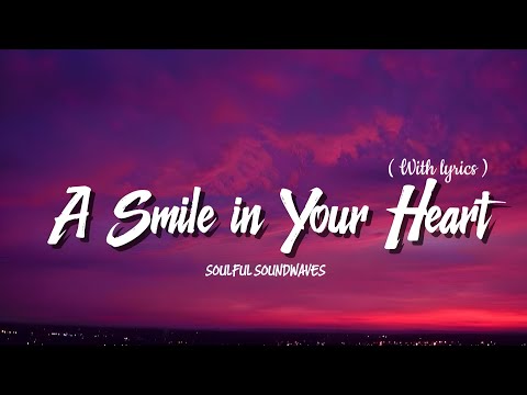 A Smile in Your Heart 💜 | Soulful Song With Lyrics | Soulful Soundwaves