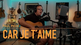 Car je t'aime - Paul Piché (cover de Michel Vallée)