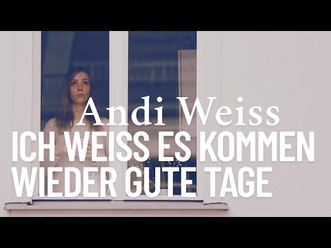 Andi Weiss – Ich weiß, es kommen wieder gute Tage (offizielles Musikvideo)