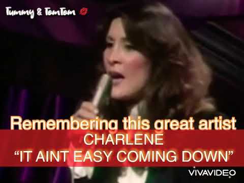 CHARLENE - IT AINT EASY COMING DOWN