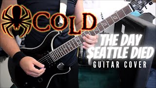 Cold - The Day Seattle Died (Guitar Cover)