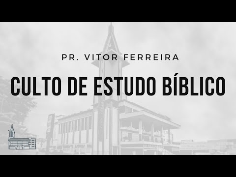 Culto Estudo Bíblico - Pr Vitor Ferreira - 01-06-2016