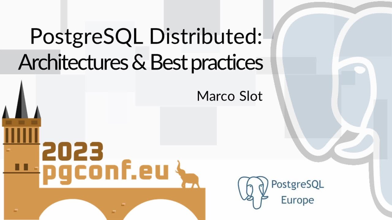 Marco Slot: PostgreSQL Distributed: Architectures & Best practices (PGConf.EU 2023)