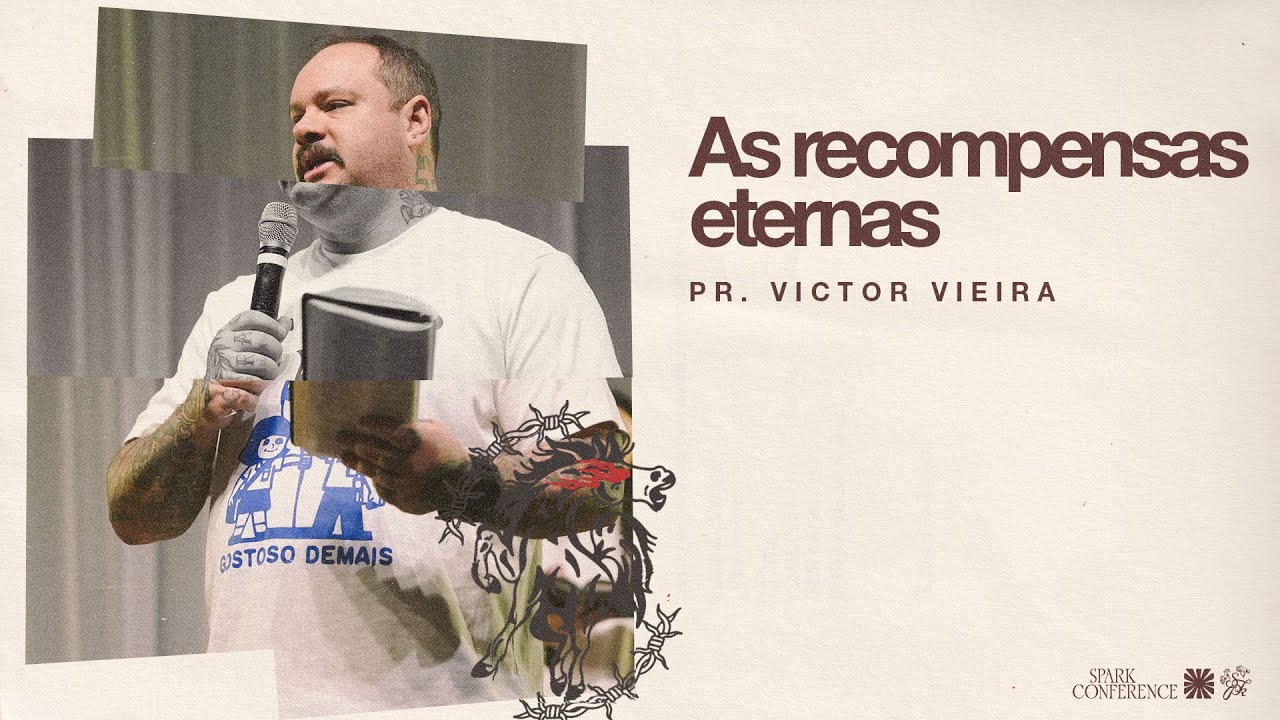 As Recompensas Eternas - Victor Vieira | Sessão 7 • CONF. SPARK 2025 (03/03/2025)