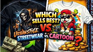 AI T-Shirt Designs: Streetwear vs. Cartoon - Which Style Sells BEST on Print on Demand?