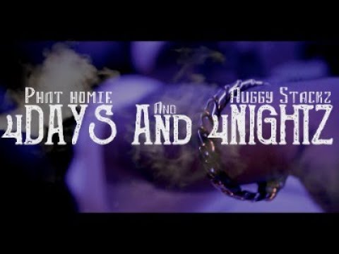 Phat Homie & Auggy Stackz -4Dayz And 4Nights - ( Official video)