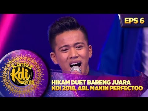 Hikam Duet Bareng Abi Juara KDI 2018, Makin Perfectoo - Kontes KDI Eps 6 (26/8)
