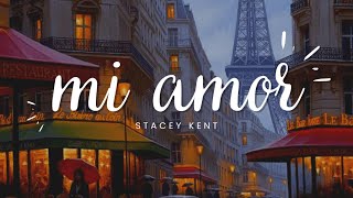 Stacey Kent - Mi Amor (Lyrics)