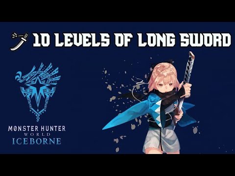 (Old Version) The 10 LEVELS of Long Sword (太刀) Monster Hunter World: Iceborne - A Quick Combo Guide