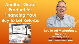Another Great Mortgage Product for Financing Your Buy to Let Refurbs