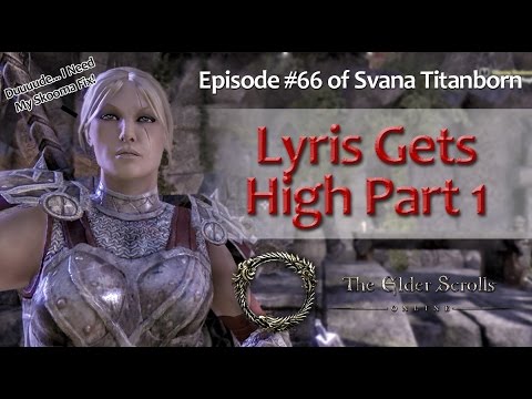 Elder Scrolls Online - EP#66 Part 1: Lyris Gets High